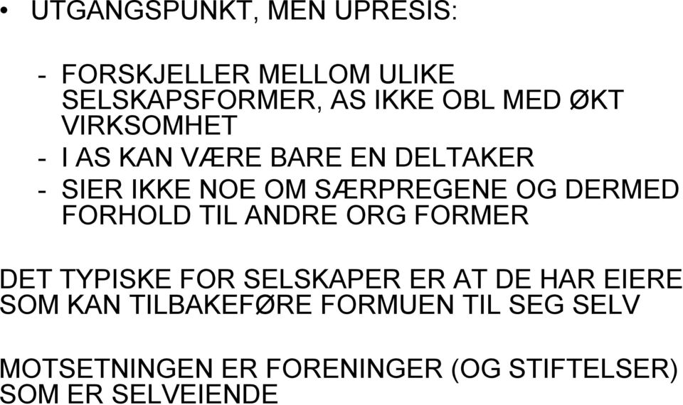 FORHOLD TIL ANDRE ORG FORMER DET TYPISKE FOR SELSKAPER ER AT DE HAR EIERE SOM KAN