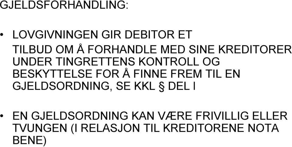 BESKYTTELSE FOR Å FINNE FREM TIL EN GJELDSORDNING, SE KKL DEL l EN