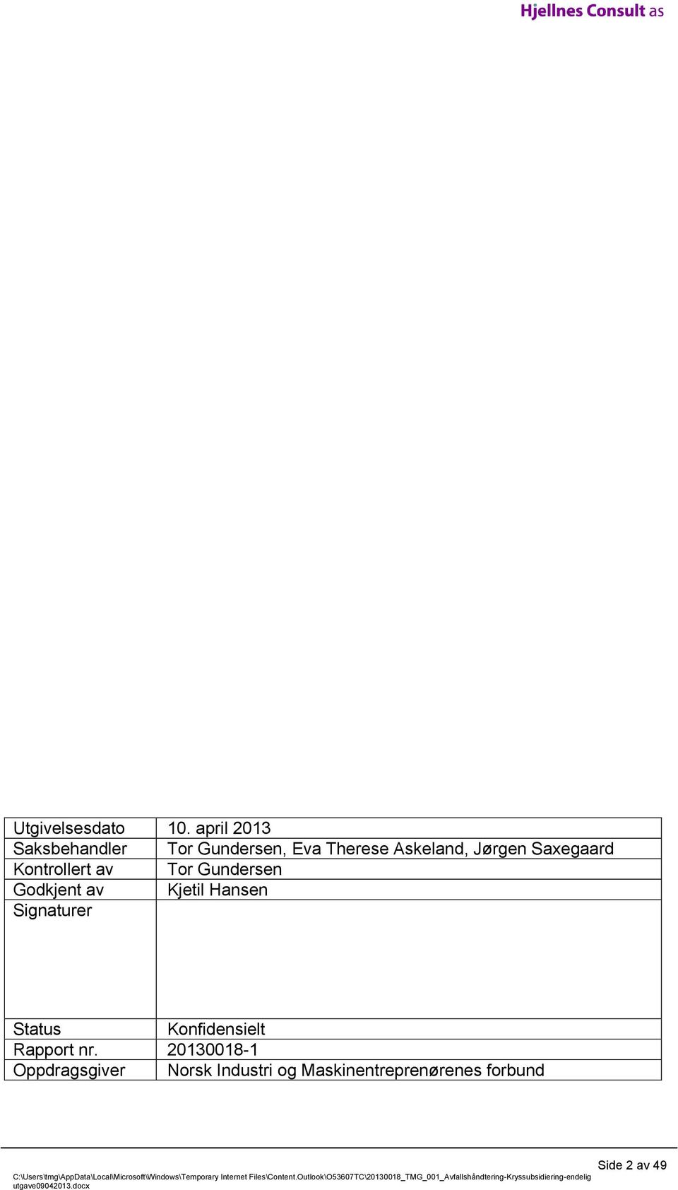 Saxegaard Kontrollert av Tor Gundersen Godkjent av Kjetil Hansen