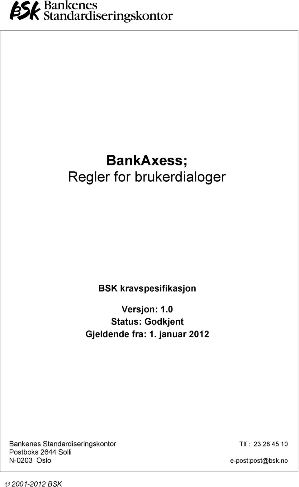 januar 2012 Bankenes Standardiseringskontor Tlf : 23 28 45