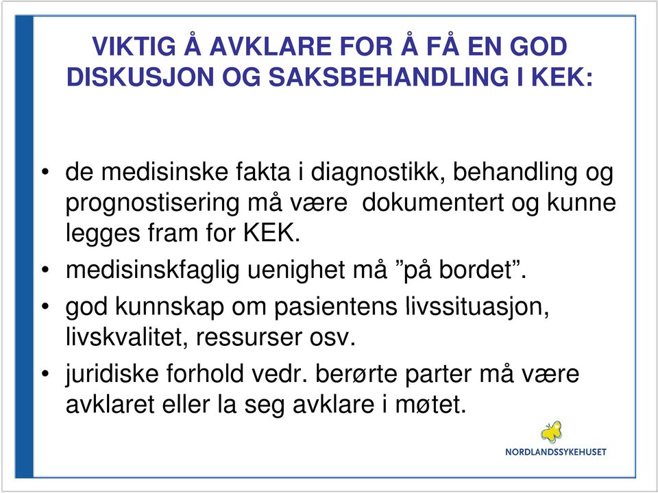 medisinskfaglig uenighet må på bordet.