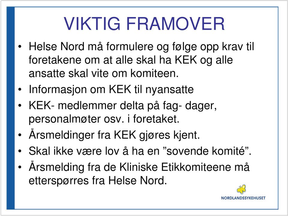 Informasjon om KEK til nyansatte KEK- medlemmer delta på fag- dager, personalmøter osv.