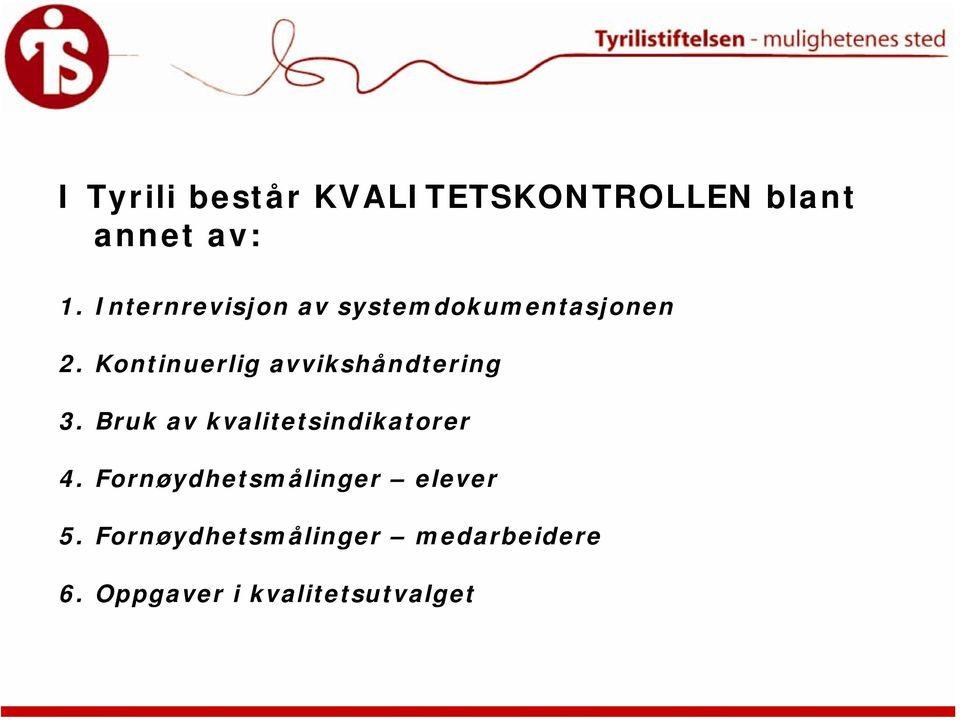 Kontinuerlig avvikshåndtering 3. Bruk av kvalitetsindikatorer 4.