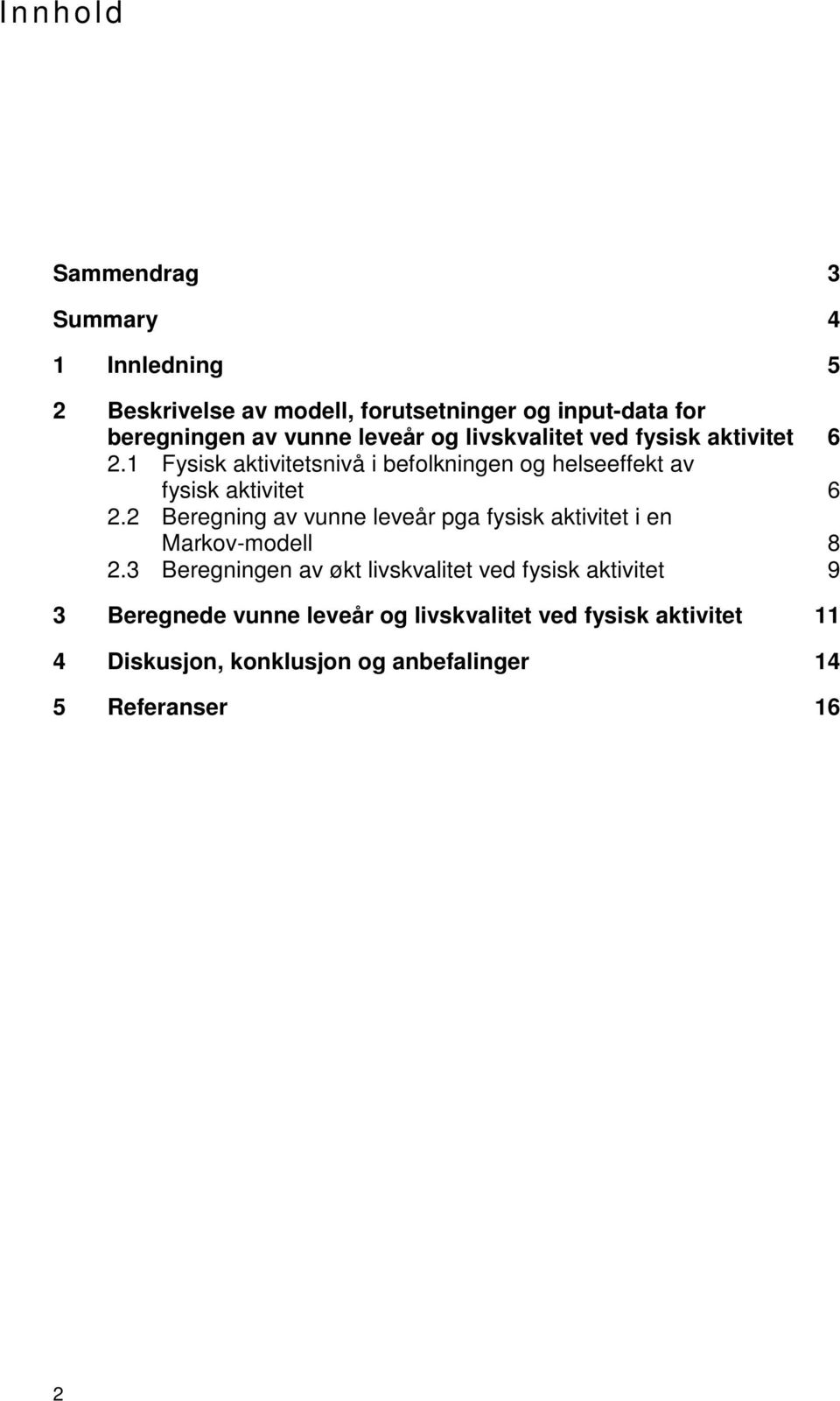 2 Beregning av vunne leveår pga fysisk aktivitet i en Markov-modell 8 2.