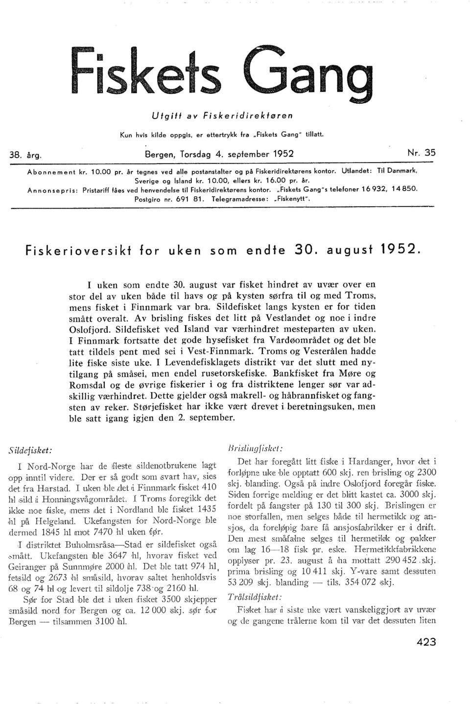 Ann on se pris: Pristariff fåes ved henvendese ti Fiskeridirektørens kontor...fiskets Gang"s teefoner 16 9, 14 850. Postgiro nr. 691 81. Teegramadresse: HFiskenytt".