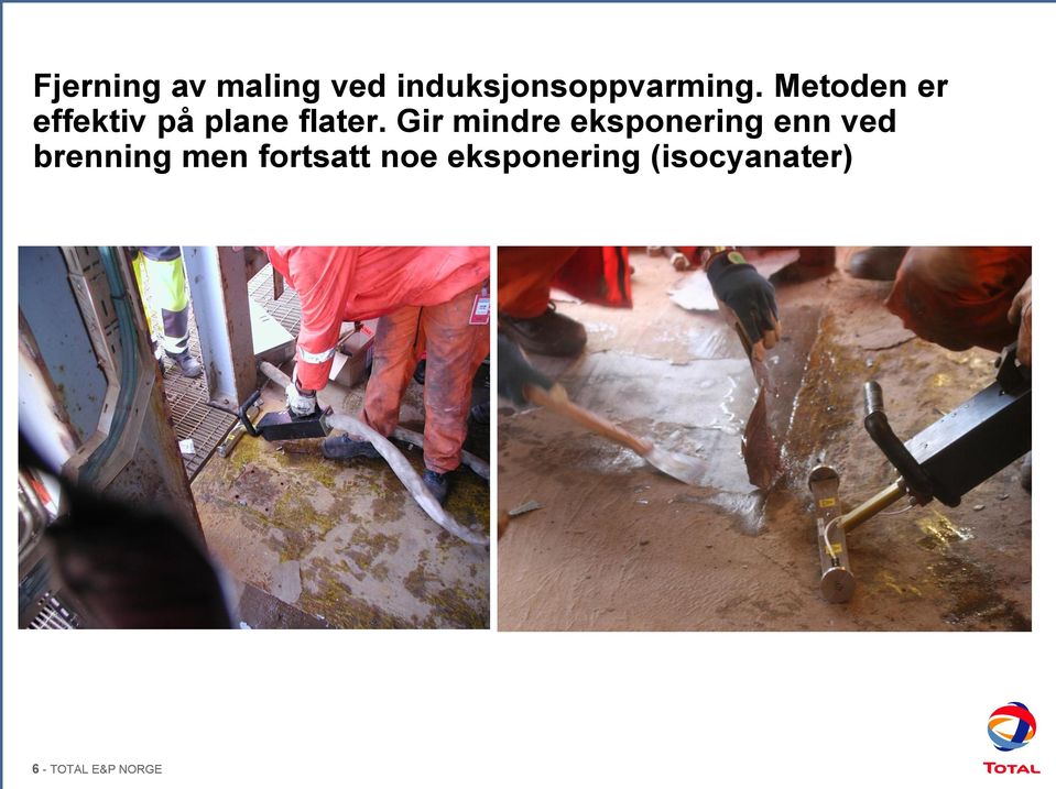 Gir mindre eksponering enn ved brenning men