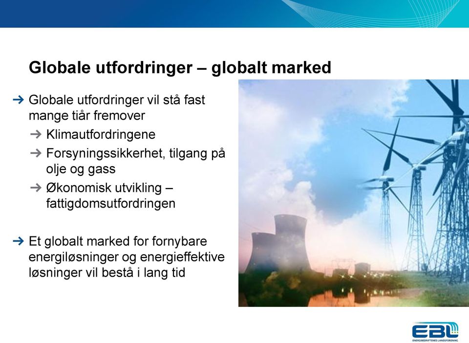 olje og gass Økonomisk utvikling fattigdomsutfordringen Et globalt marked