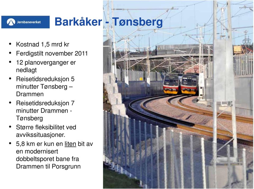 Drammen - Tønsberg Større fleksibilitet ved avvikssituasjoner.
