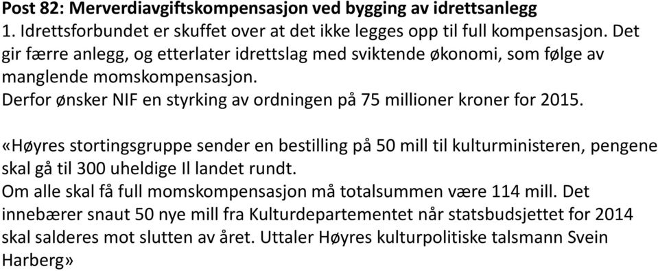 Derfor ønsker NIF en styrking av ordningen på 75 millioner kroner for 2015.