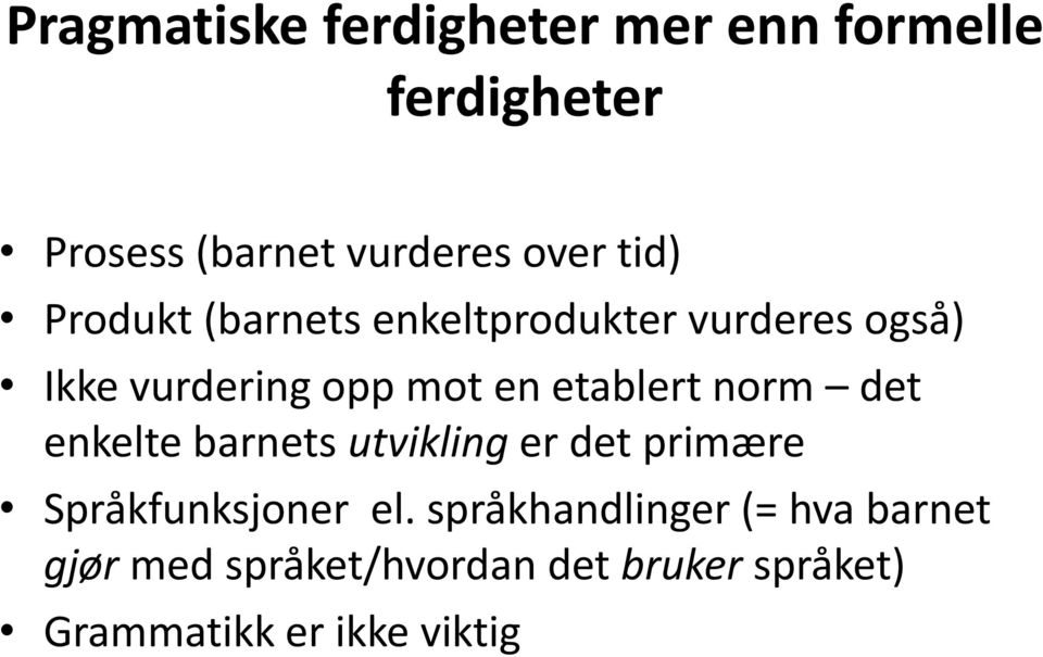 etablert norm det enkelte barnets utvikling er det primære Språkfunksjoner el.