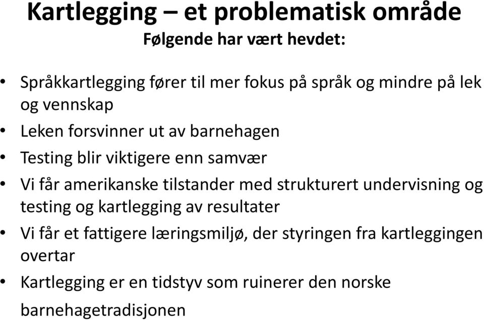 amerikanske tilstander med strukturert undervisning og testing og kartlegging av resultater Vi får et fattigere