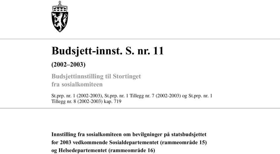 1 (2002-2003), St.prp. nr. 1 Tillegg nr. 7 (2002-2003) og St.prp. nr. 1 Tillegg nr. 8 (2002-2003) kap.