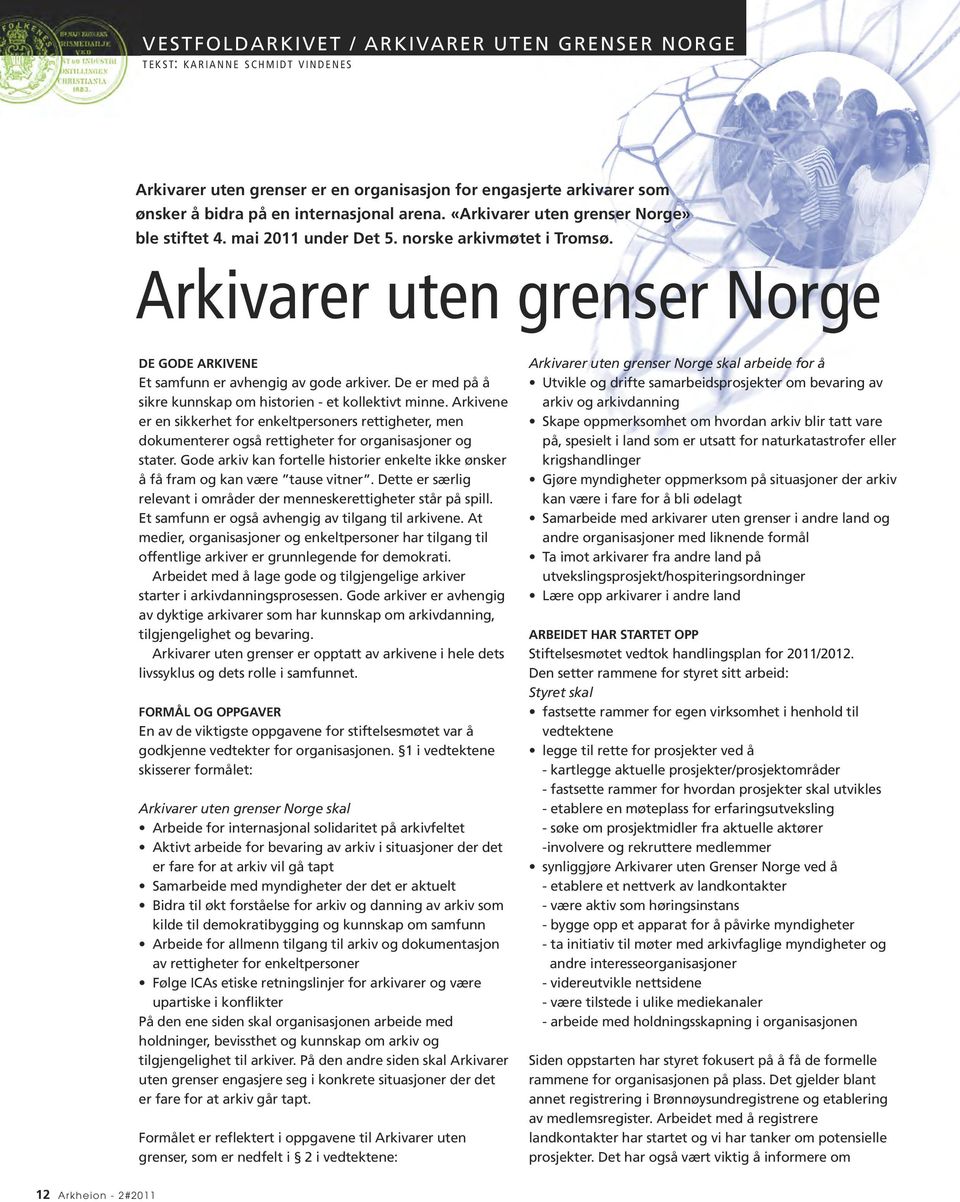 Arkivarer uten grenser Norge DE GODE ARKIVENE Et samfunn er avhengig av gode arkiver. De er med på å sikre kunnskap om historien - et kollektivt minne.