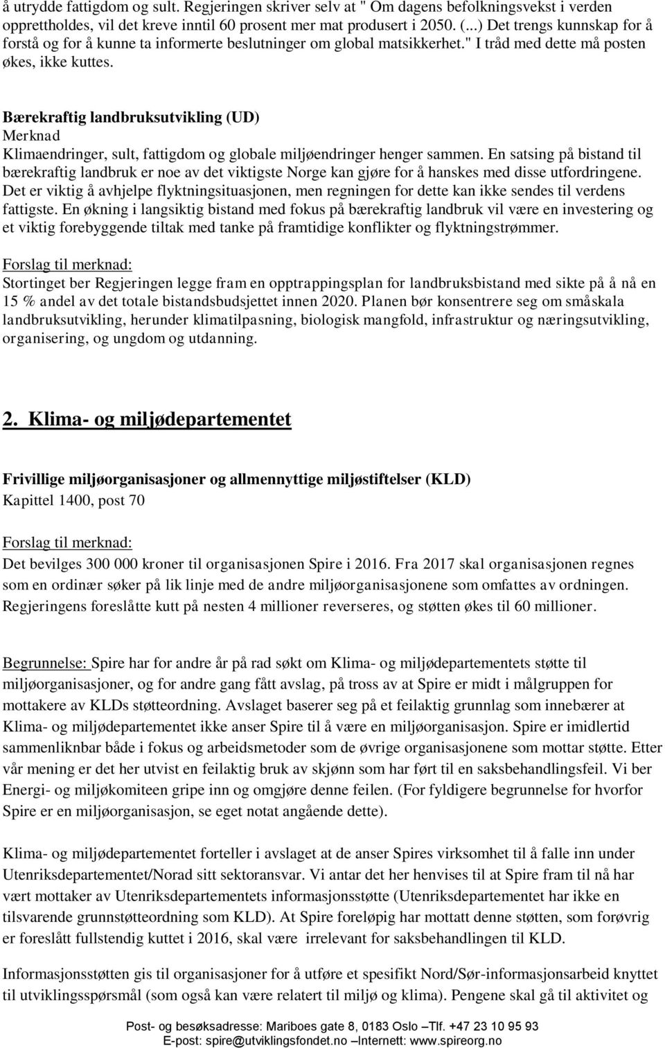 Bærekraftig landbruksutvikling (UD) Merknad Klimaendringer, sult, fattigdom og globale miljøendringer henger sammen.