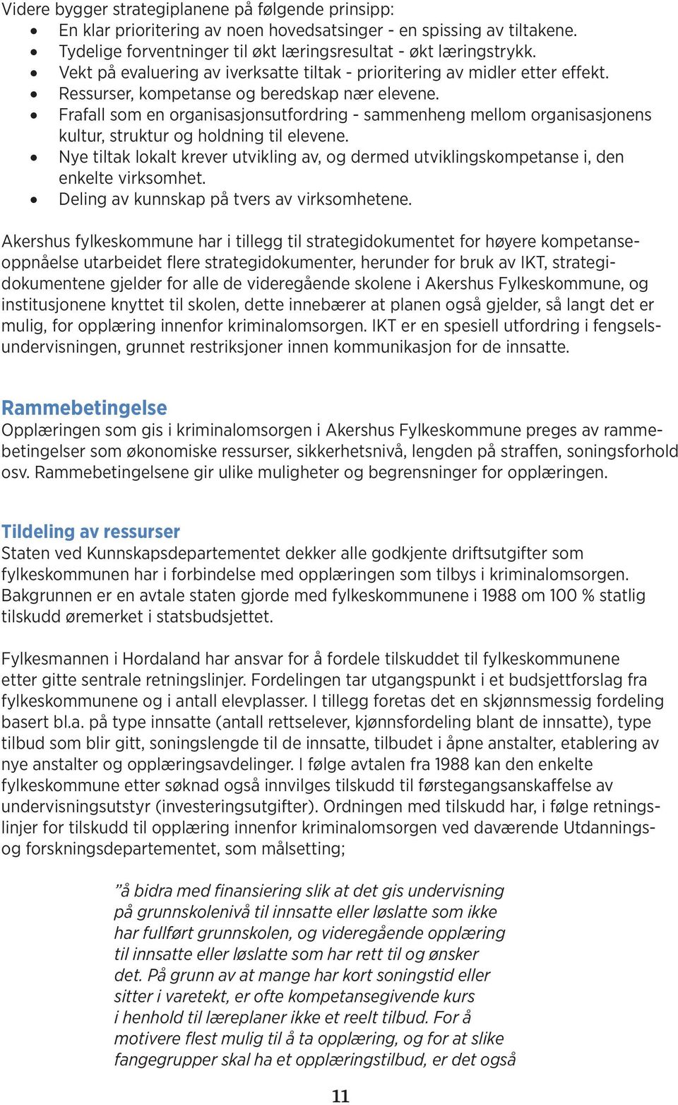 Frafall som en organisasjonsutfordring - sammenheng mellom organisasjonens kultur, struktur og holdning til elevene.