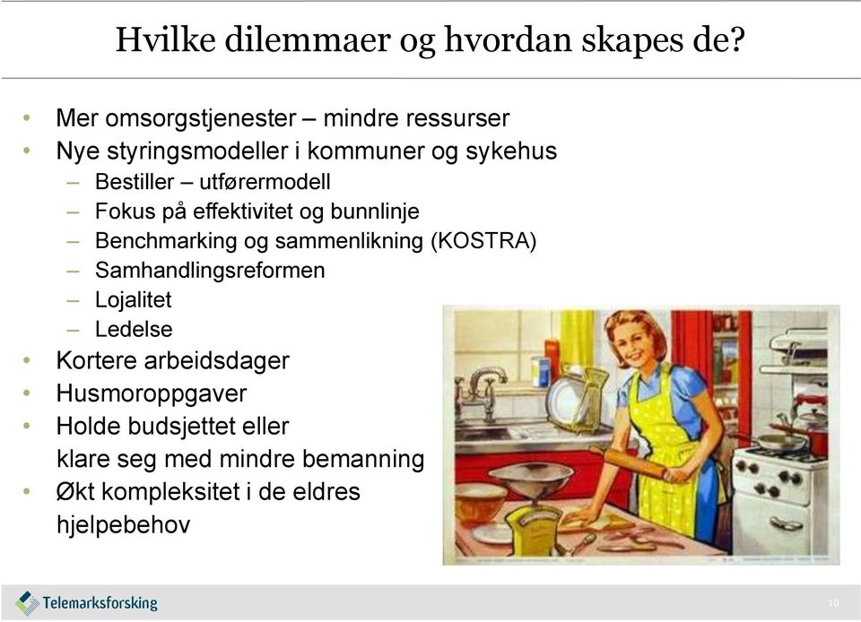 utførermodell Fokus på effektivitet og bunnlinje Benchmarking og sammenlikning (KOSTRA)