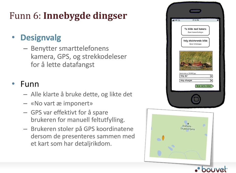 vart æ imponert» GPS var effektivt for å spare brukeren for manuell feltutfylling.