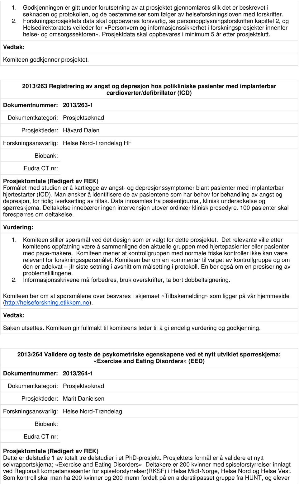 innenfor helse- og omsorgssektoren». Prosjektdata skal oppbevares i minimum 5 år etter prosjektslutt. Komiteen godkjenner prosjektet.