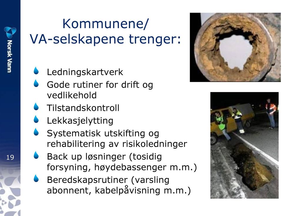 utskifting og rehabilitering av risikoledninger Back up løsninger (tosidig