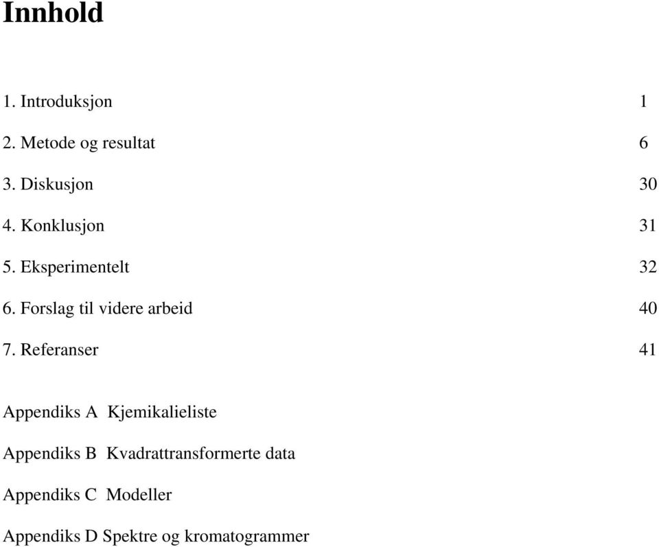 Referanser 41 Appendiks A Kjemikalieliste Appendiks B