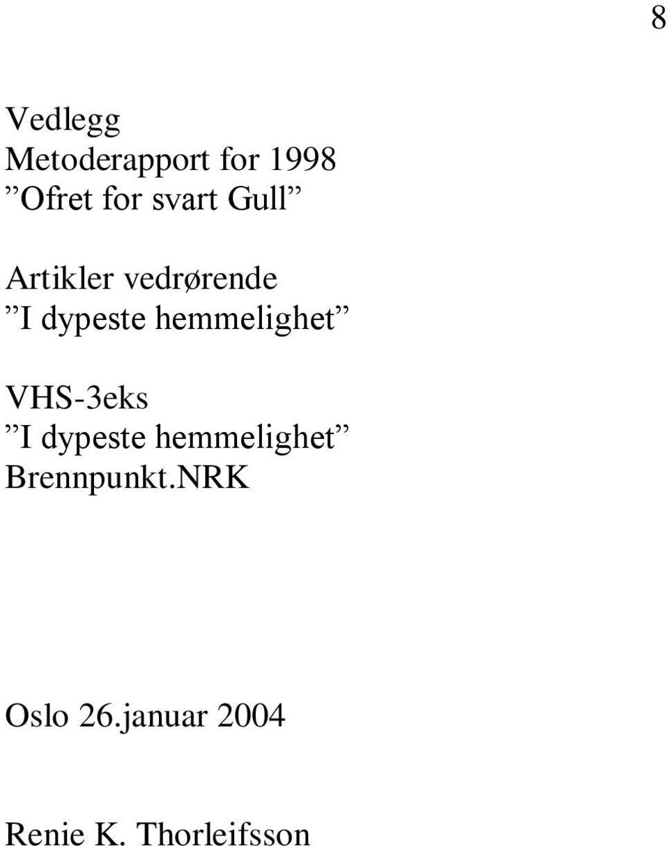 hemmelighet VHS-3eks I dypeste hemmelighet