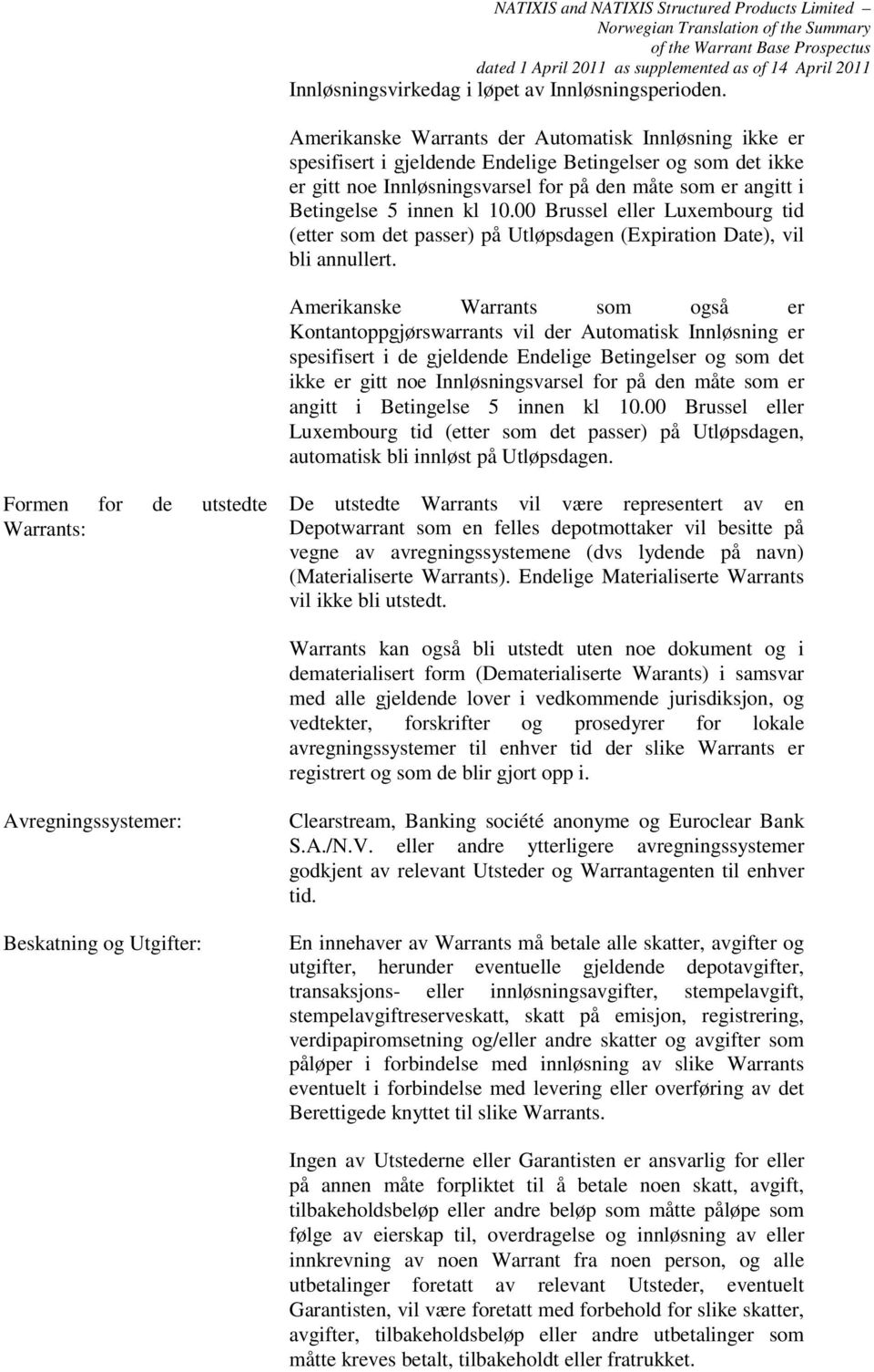 10.00 Brussel eller Luxembourg tid (etter som det passer) på Utløpsdagen (Expiration Date), vil bli annullert.