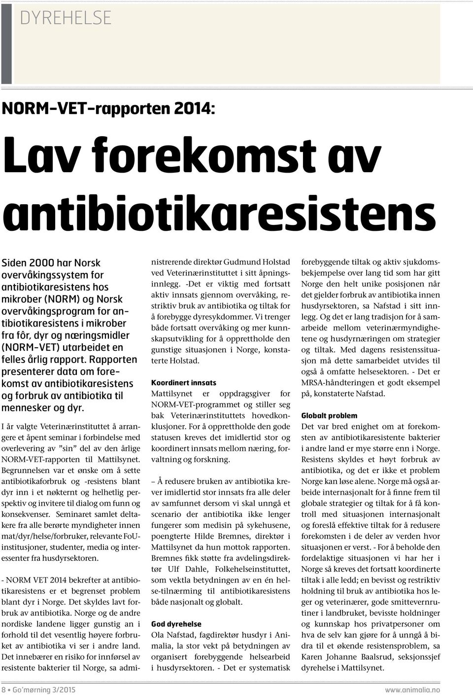 Rapporten presenterer data om forekomst av antibiotikaresistens og forbruk av antibiotika til mennesker og dyr.