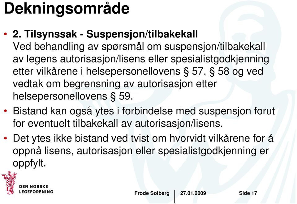 spesialistgodkjenning etter vilkårene i helsepersonellovens 57, 58 og ved vedtak om begrensning av autorisasjon etter