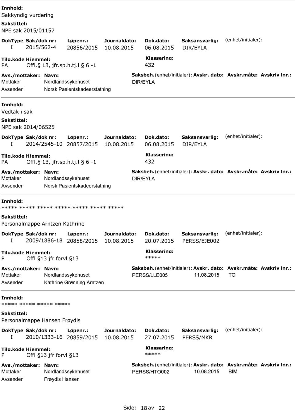 13, jfr.sp.h.tj.l 6-1 432 DR/EYLA Norsk asientskadeerstatning ersonalmappe Arntzen Kathrine 2009/1886-18 20858/2015 20.07.