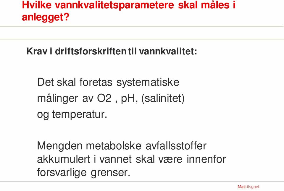 systematiske målinger av O2, ph, (salinitet) og temperatur.