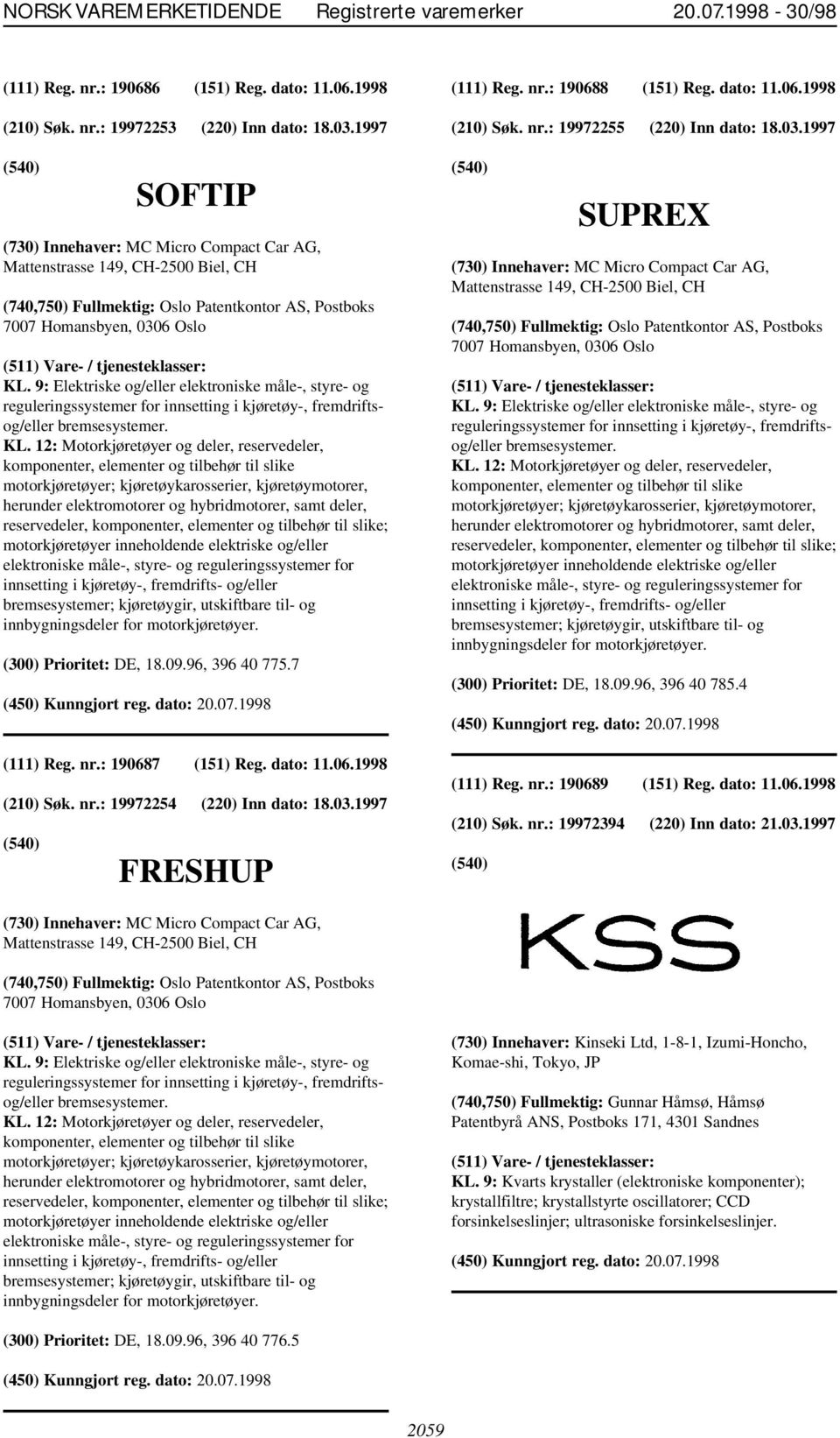 9: Elektriske og/eller elektroniske måle-, styre- og reguleringssystemer for innsetting i kjøretøy-, fremdriftsog/eller bremsesystemer. KL.