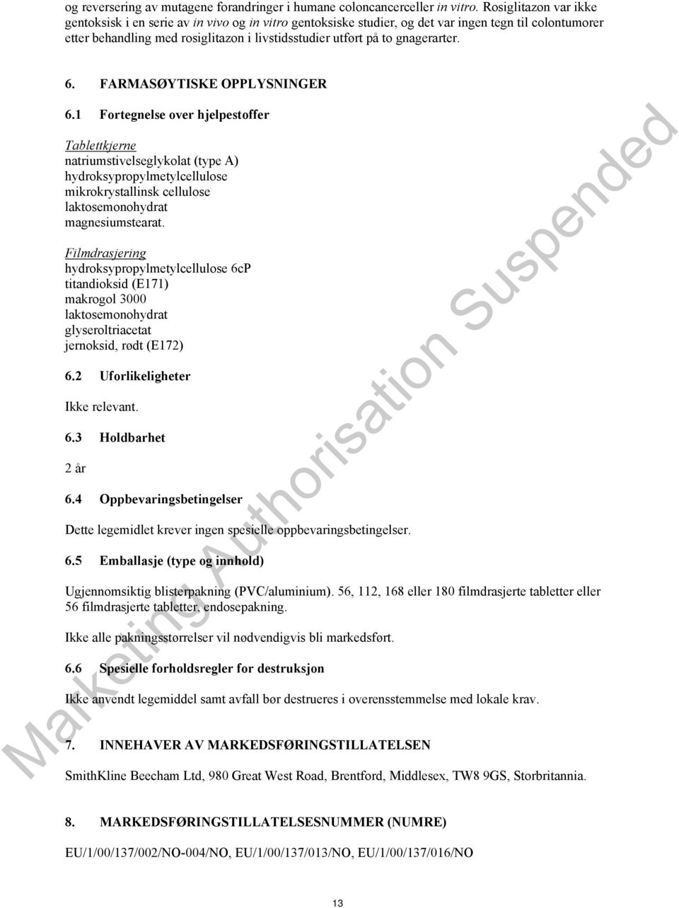 gnagerarter. 6. FARMASØYTISKE OPPLYSNINGER 6.