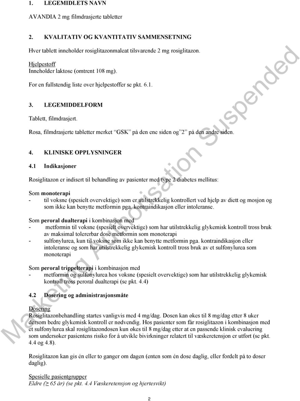 Rosa, filmdrasjerte tabletter merket GSK på den ene siden og 2 på den andre siden. 4. KLINISKE OPPLYSNINGER 4.