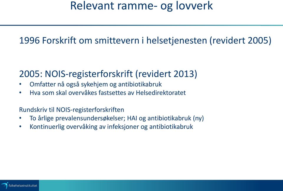 overvåkes fastsettes av Helsedirektoratet Rundskriv til NOIS-registerforskriften To årlige