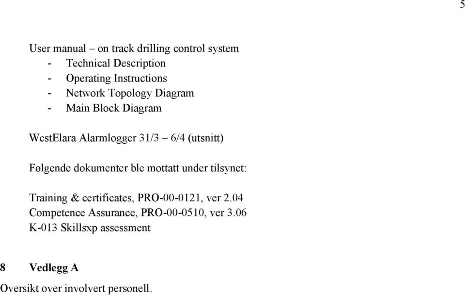 dokumenter ble mottatt under tilsynet: Training & certificates, PRO-00-0121, ver 2.