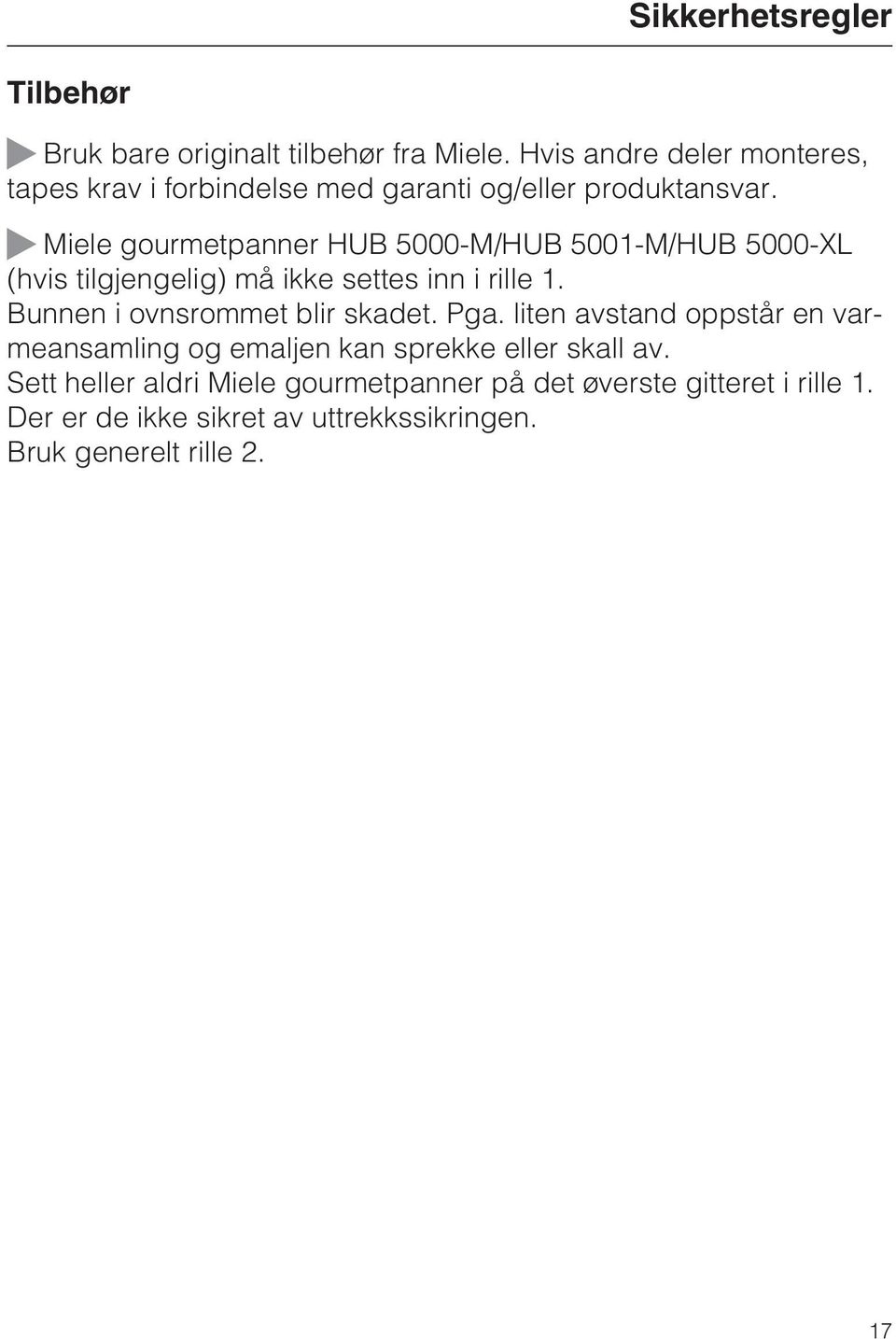 Miele gourmetpanner HUB 5000-M/HUB 5001-M/HUB 5000-XL (hvis tilgjengelig) må ikke settes inn i rille 1.