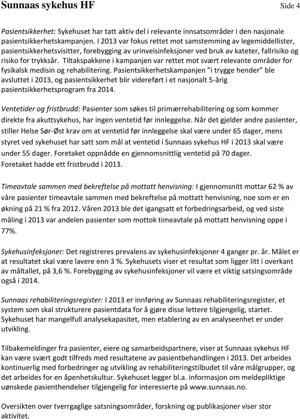 Tiltakspakkene i kampanjen var rettet mot svært relevante områder for fysikalsk medisin og rehabilitering.