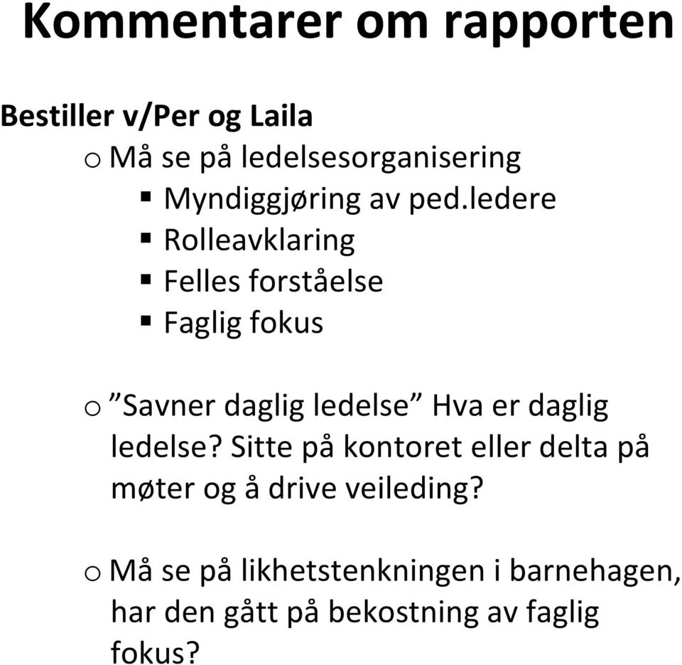 ledere Rolleavklaring Felles forståelse Faglig fokus o Savner daglig ledelse Hva er