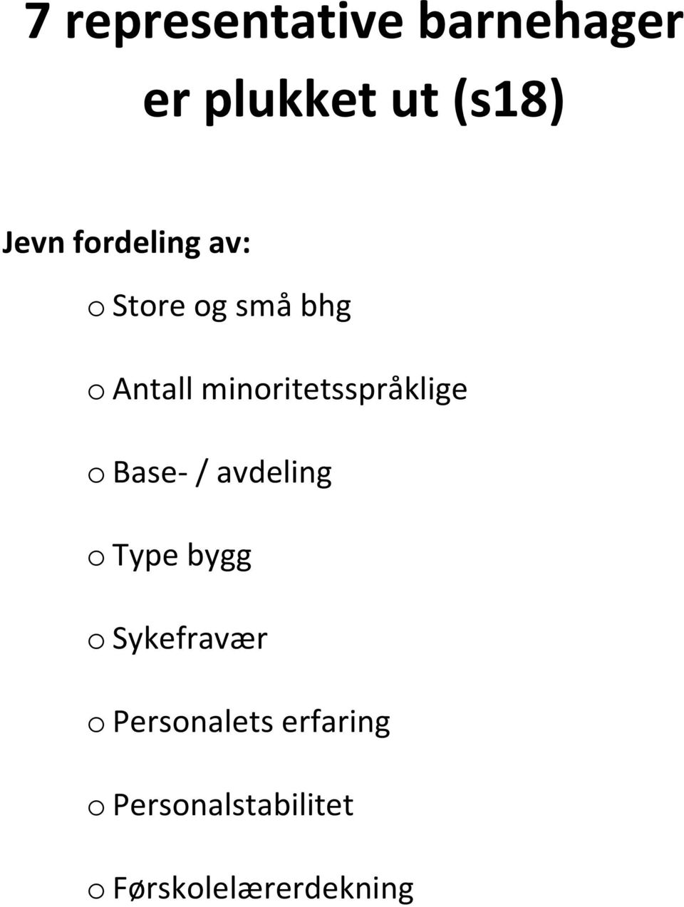 minoritetsspråklige o Base- / avdeling o Type bygg o