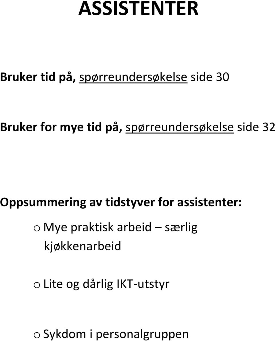 tidstyver for assistenter: o Mye praktisk arbeid særlig