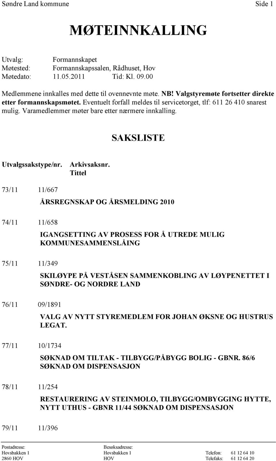 SAKSLISTE Utvalgssakstype/nr. Arkivsaksnr.