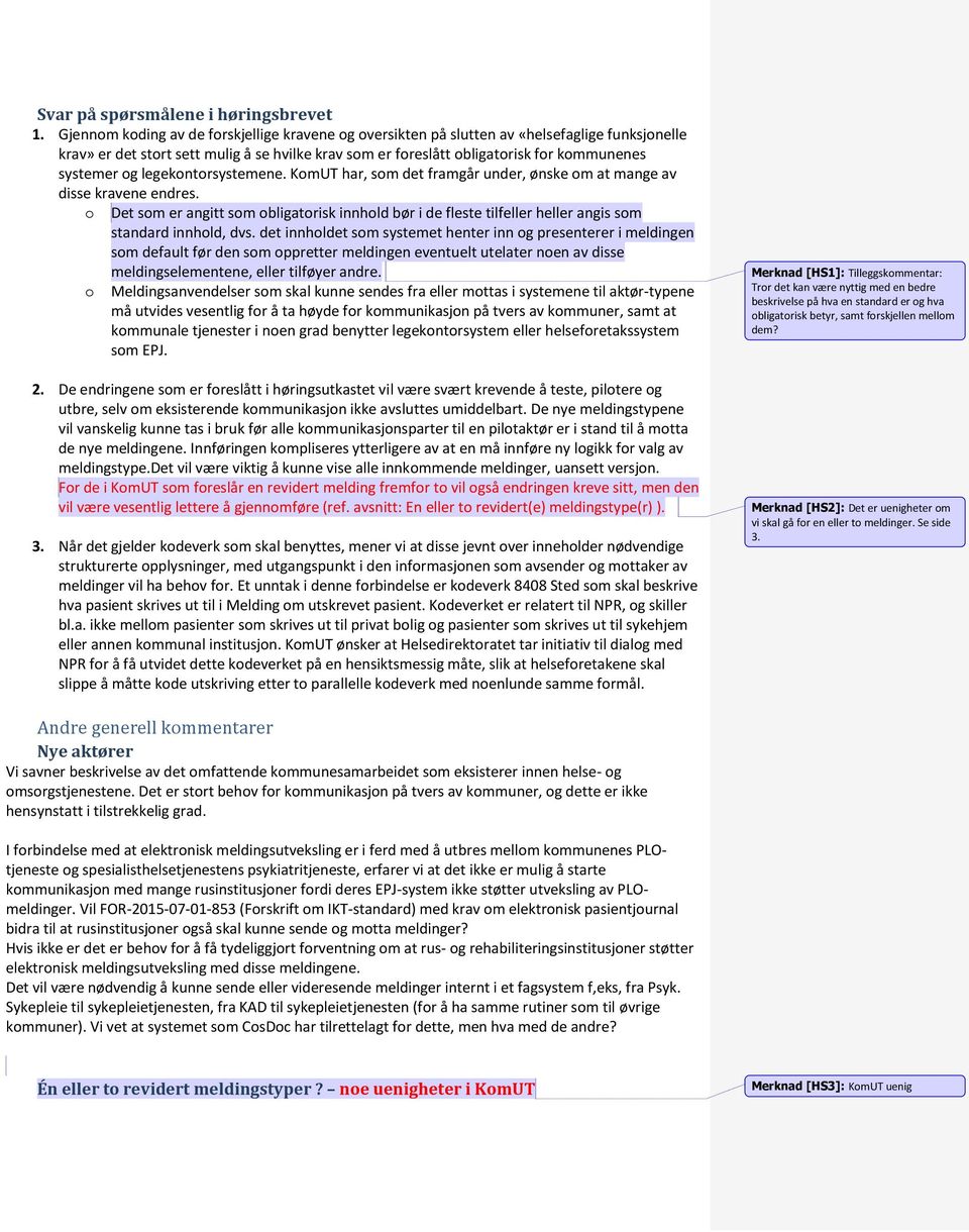 og legekontorsystemene. KomUT har, som det framgår under, ønske om at mange av disse kravene endres.