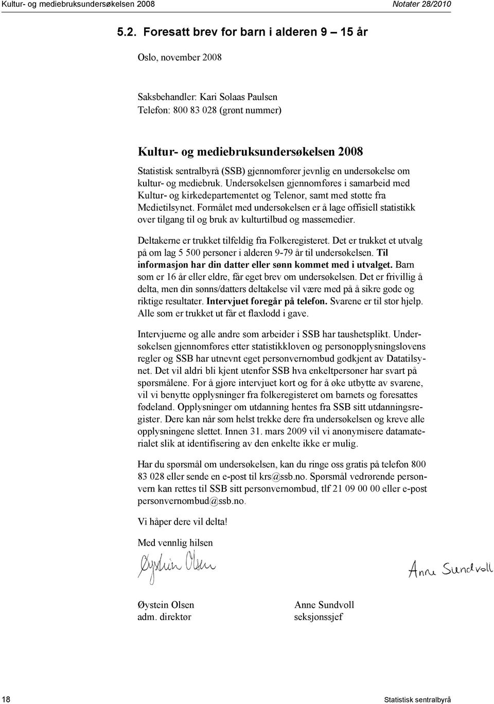 /2010 5.2. Foresatt brev for barn i alderen 9 15 år Oslo, november 2008 Saksbehandler: Kari Solaas Paulsen Telefon: 800 83 028 (grønt nummer) 08 Statistisk sentralbyrå (SSB) gjennomfører jevnlig en