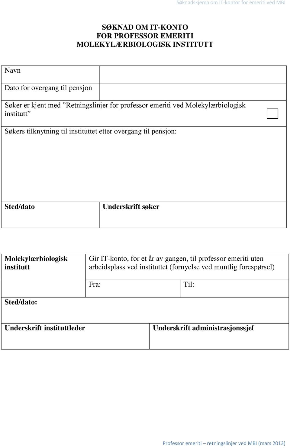 overgang til pensjon: Underskrift søker Molekylærbiologisk institutt Gir IT-konto, for et år av gangen, til professor emeriti