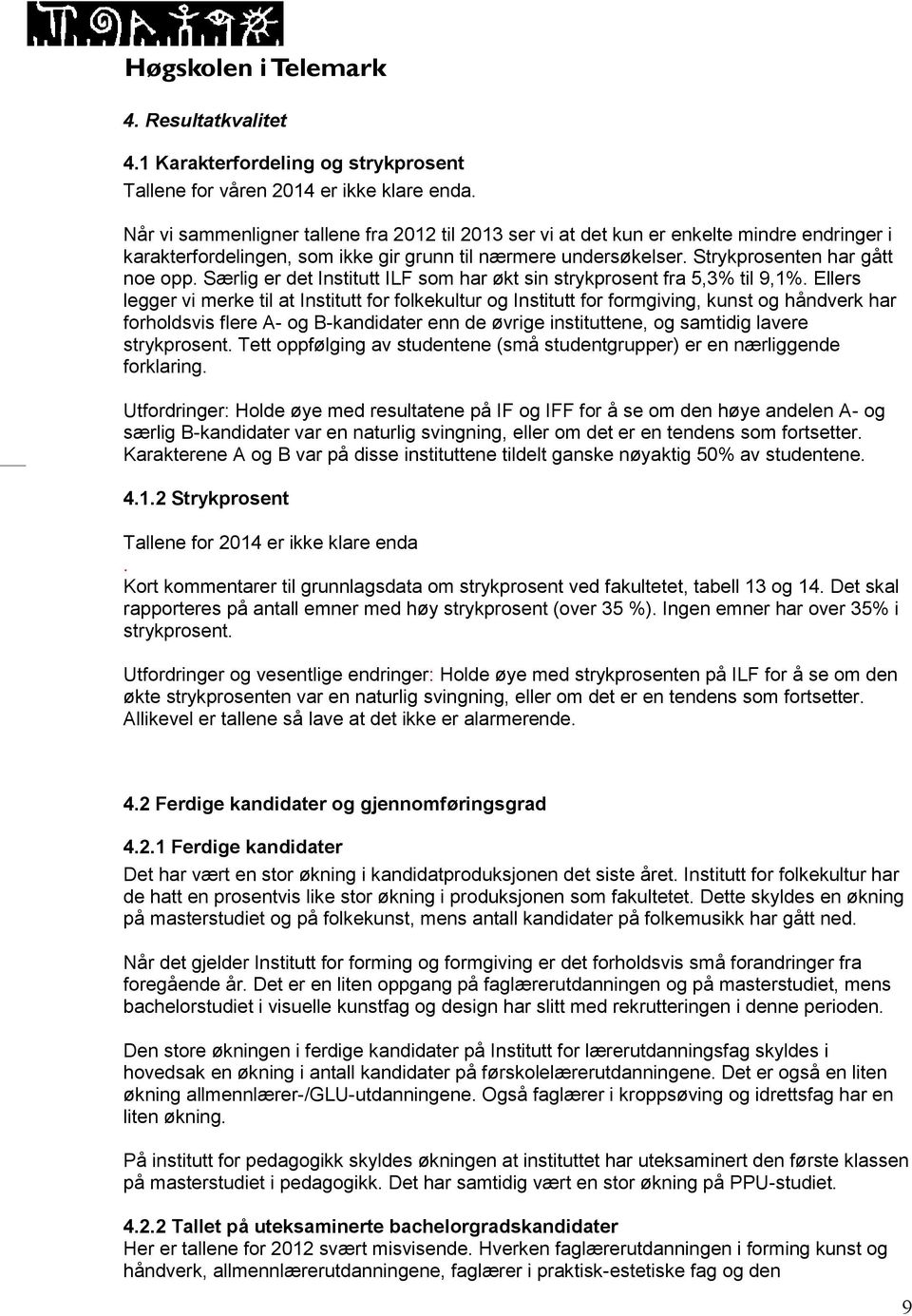 Særlig er det Institutt ILF som har økt sin strykprosent fra 5,3% til 9,1%.