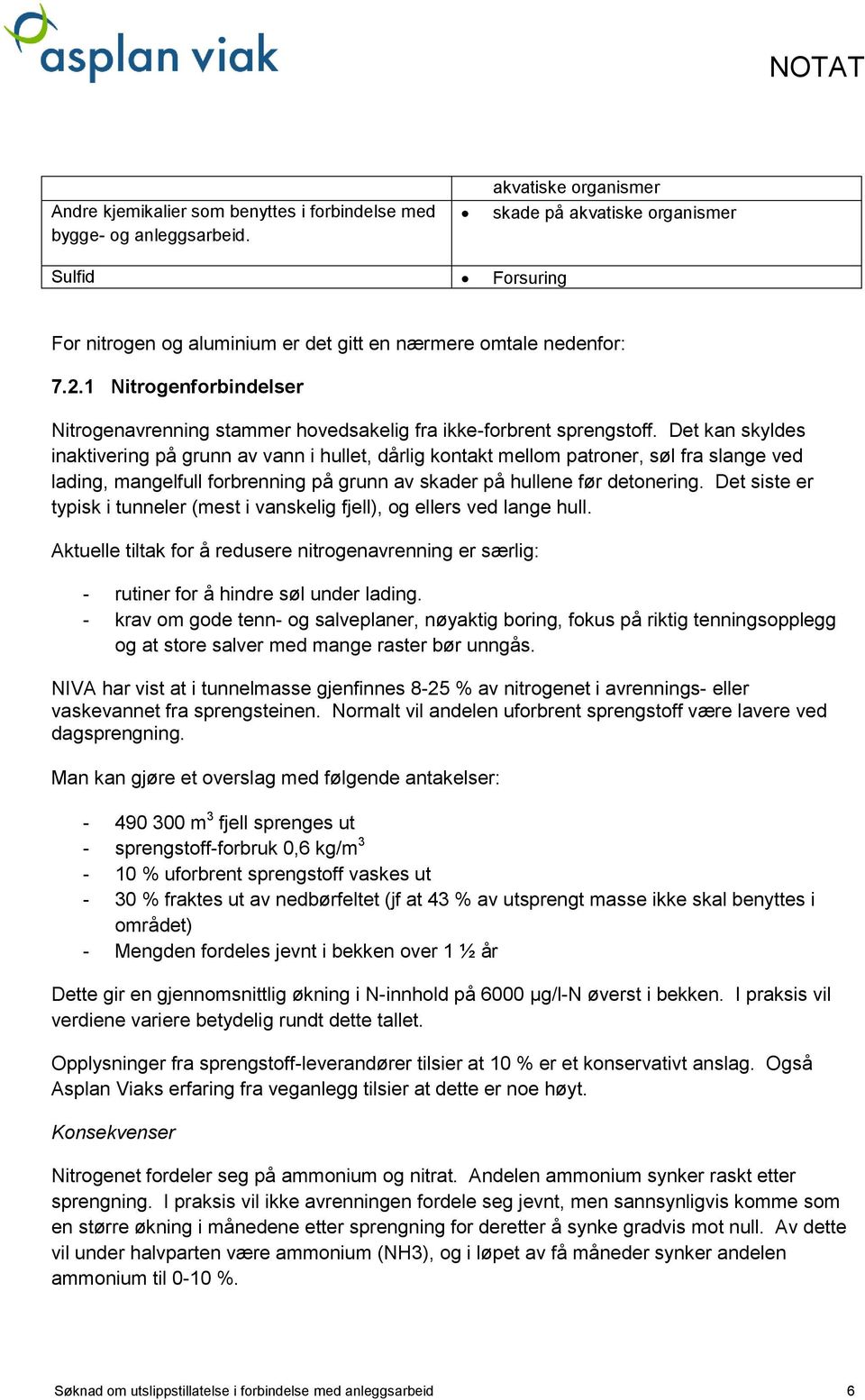 1 Nitrogenforbindelser Nitrogenavrenning stammer hovedsakelig fra ikke-forbrent sprengstoff.