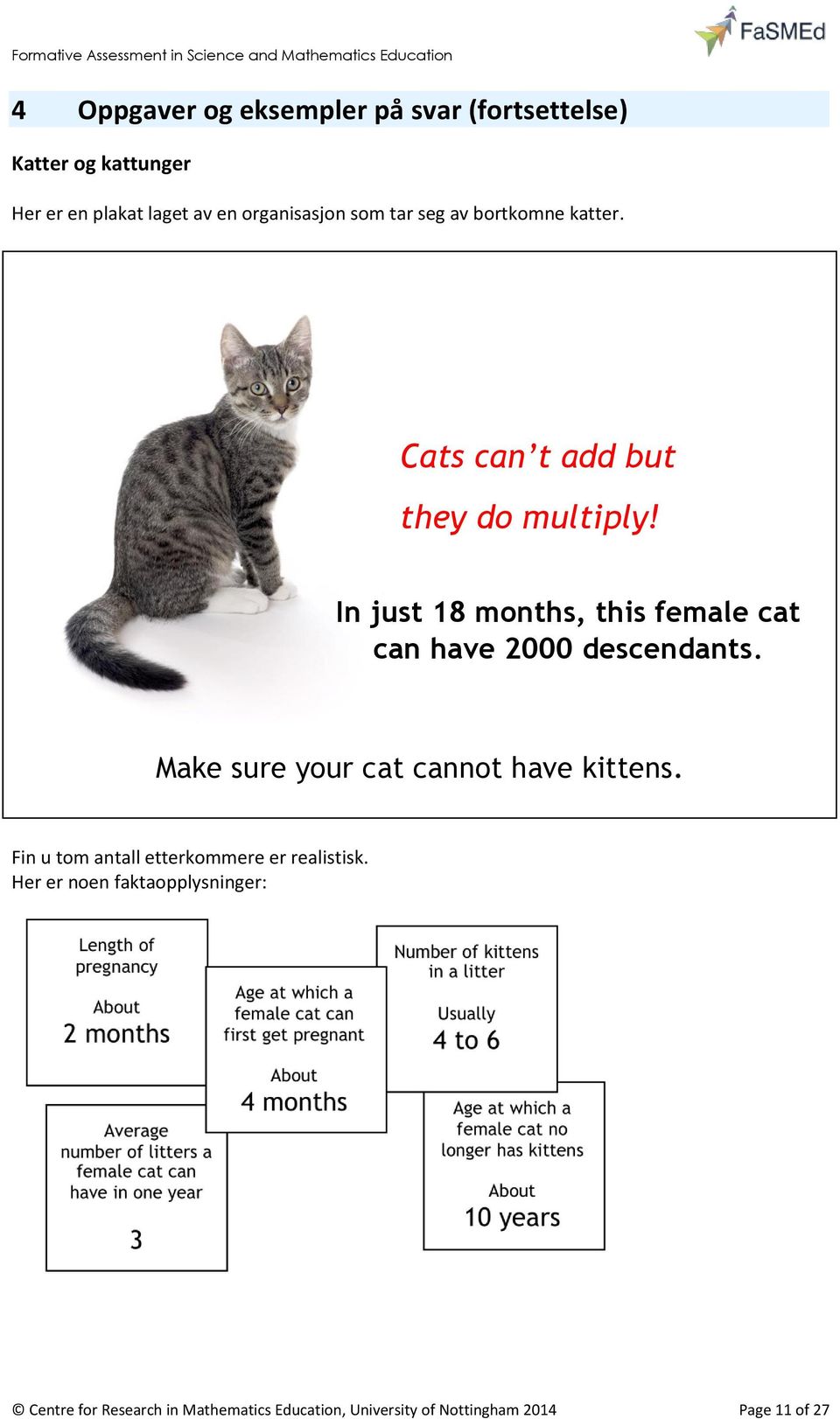 In just 18 months, this female cat can have 2000 descendants. Make sure your cat cannot have kittens.