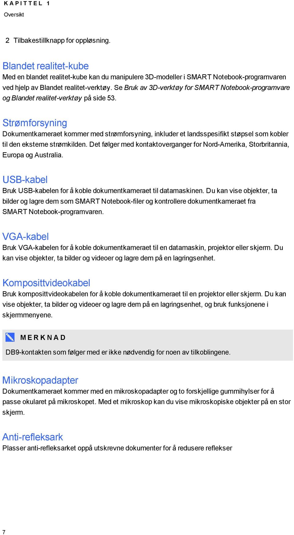 Se Bruk av 3D-verktøy fr SMART Ntebk-prgramvare g Blandet realitet-verktøy på side 53.