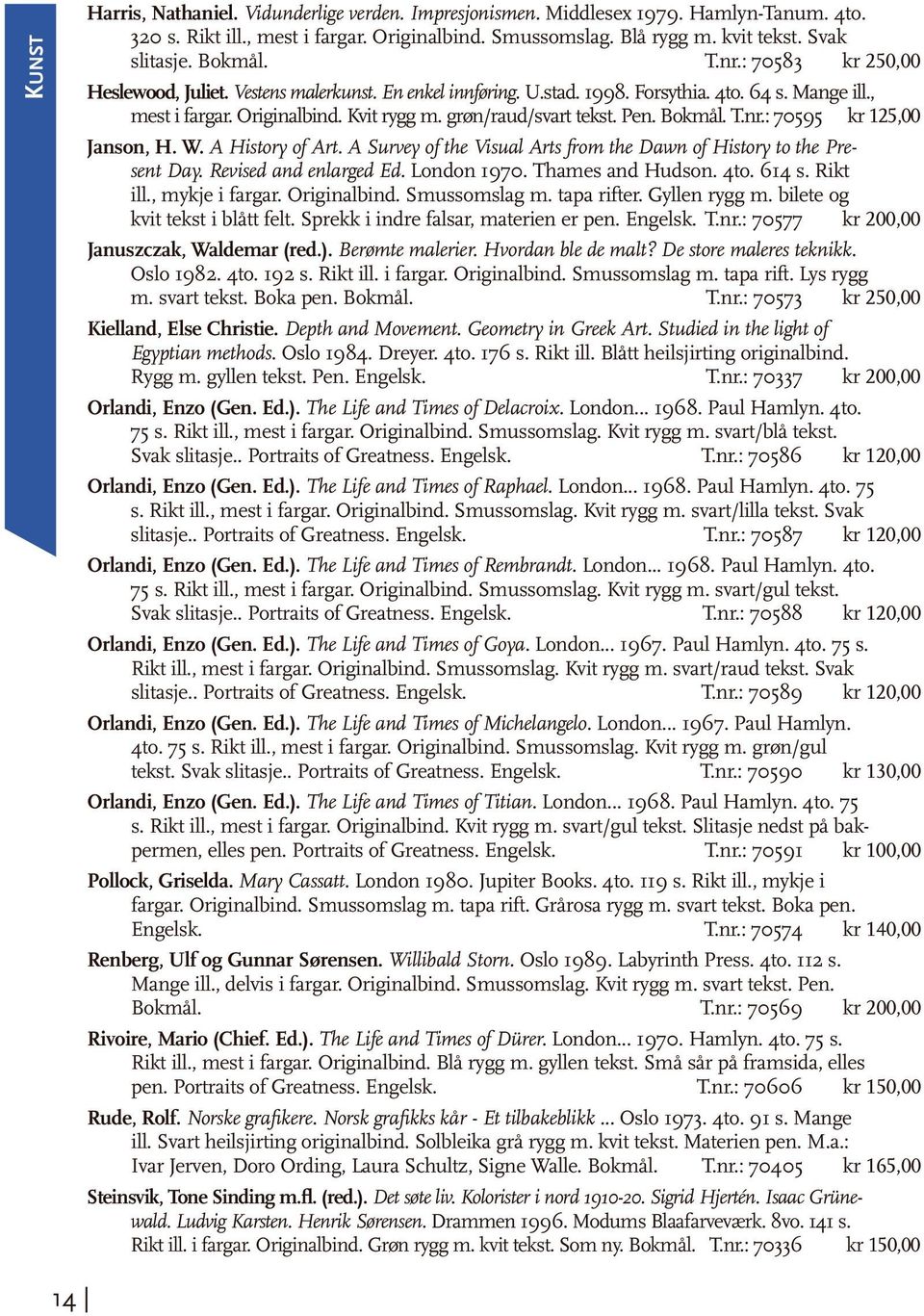 grøn/raud/svart tekst. Pen. Bokmål. T.nr.: 70595 kr 125,00 Janson, H. W. A History of Art. A Survey of the Visual Arts from the Dawn of History to the Present Day. Revised and enlarged Ed.