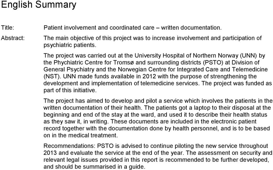 The project was carried out at the University Hospital of Northern Norway (UNN) by the Phychiatric Centre for Tromsø and surrounding districts (PSTO) at Division of General Psychiatry and the